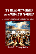 It's All About Worship and to Whom You Worship: The Exodus Volume 2