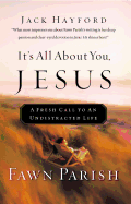 It's All about You, Jesus: A Fresh Call to an Undistracted Life