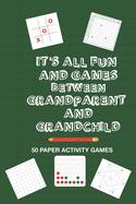 It's All Fun And Games Between Grandparent And Grandchild: Fun Family Strategy Activity Paper Games Book For A Granddad Grandma And Grandson Granddaughter To Play Together Like Tic Tac Toe Dots & Boxes And More Bright Green
