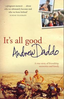 It's All Good: A true story of friendship, memories and family - Daddo, Andrew