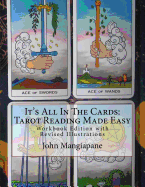 It's All In The Cards: Tarot Reading Made Easy: Workbook Edition with Revised Illustrations