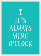 It's Always Wine O'Clock