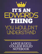 It's An Edwards Thing You Wouldn't Understand Large (8.5x11) College Ruled Notebook: Show you care with our personalised family member books, a perfect way to show off your surname! Unisex books are ideal for all the family to enjoy.