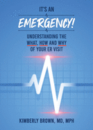 It's an Emergency: Understanding the What, How and Why of Your ER Visit