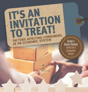 It's an Invitation to Treat!: Factors Affecting Consumers in an Economic System Grade 5 Social Studies Children's Economic Books