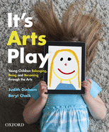 It's Arts Play: Belonging, Being and Becoming through the Arts
