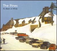 It's Been a While - The Pines