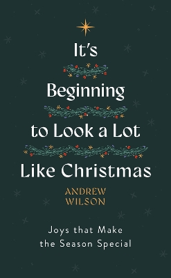 It's Beginning to Look a Lot Like Christmas: Joys That Make the Season Special - Wilson, Andrew