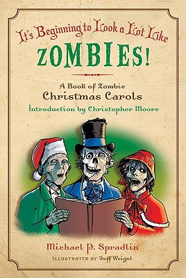 It's Beginning to Look a Lot Like Zombies!: A Book of Zombie Christmas Carols - Spradlin, Michael P