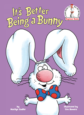 It's Better Being a Bunny: An Easter Book for Kids - Sadler, Marilyn, and Bowers, Tim (Illustrator)