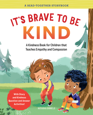 It's Brave to Be Kind: A Kindness Book for Children That Teaches Empathy and Compassion - Daniels, Natasha