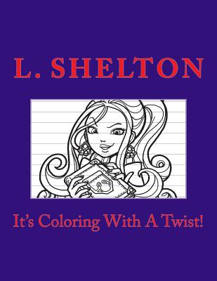 It's Coloring with a Twist - Shelton, L L