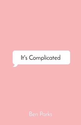 It's Complicated: a Collection of Words on Love - Parks, Ben