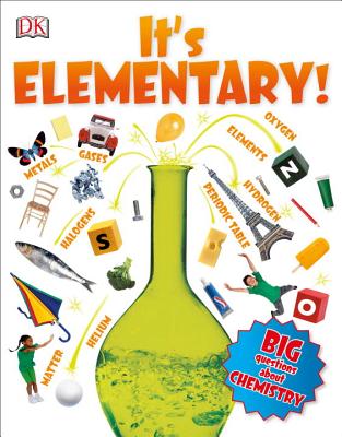 It's Elementary!: Big Questions about Chemistry - Winston, Robert, Dr.