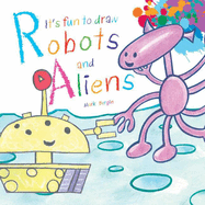 It's Fun to Draw Robots and Aliens