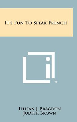 It's Fun To Speak French - Bragdon, Lillian J