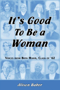 It's Good to Be a Woman: Voices from Bryn Mawr, Class of '62