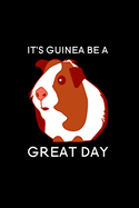 It's Guinea Be A Great Day: Blank Lined Journal Notebook, 6" x 9", guinea pig journal, guinea pig notebook, Ruled, Writing Book, Notebook for guinea pig lovers, Guinea Pig Appreciation Day Gifts