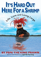 It's Hard Out Here for a Shrimp: Life, Love, and Living Large