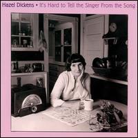 It's Hard to Tell the Singer from the Song - Hazel Dickens