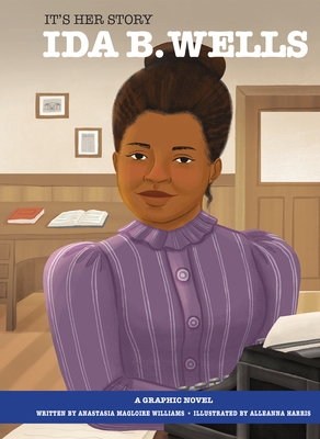 It's Her Story Ida B. Wells: A Graphic Novel - Williams, Anastasia Magloire