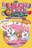 It's Laugh O'Clock Joke Book - Easter Edition: A Fun and Interactive Easter Basket Stuffer Idea for Kids and Family: A Hilarious and Interactive Question and Answer Book for Boys and Girls: Basket Stuffer Ideas for Kids