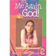 It's Me Again, God! - Anderson, Mary Elizabeth