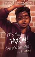 It's Me, Jaxon! Can You See Me?