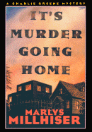 It's Murder Going Home: A Charlie Greene Mystery