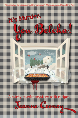 It's Murder You Betcha: A Quirky Murder Mystery with Recipes Volume 2 - Cooney, Jeanne