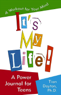 It's My Life! a Power Journal for Teens: A Workout for Your Mind