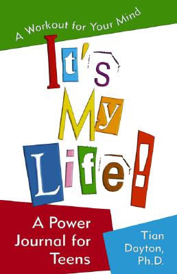 It's My Life! a Power Journal for Teens: A Workout for Your Mind - Dayton Ph D, Tian