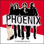 It's Never Been Like That [LP] - Phoenix