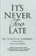 It's Never Too Late: My Spiritual Journey