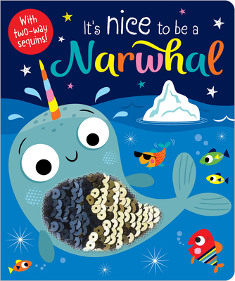 It's Nice to Be a Narwhal! - Greening, Rosie, and Lynch, Stuart (Illustrator)
