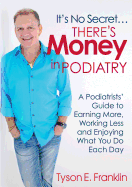 It's No Secret...There's Money in Podiatry