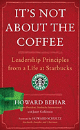 It's Not about the Coffee: Leadership Principles from a Life at Starbucks