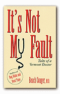 It's Not My Fault: Tales of a Vermont Doctor