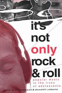 It's Not Only Rock & Roll: Popular Music in the Lives of Adolescents