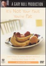 It's Not Your Fault You're Fat