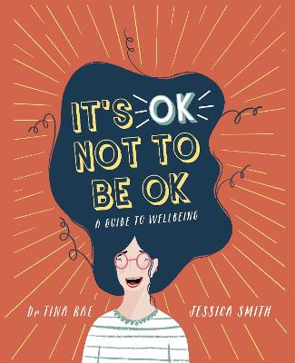 It's OK Not to Be OK: A Guide to Wellbeing - Rae, Tina, Dr.