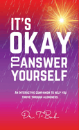 It's Okay to Answer Yourself: An INTERACTIVE companion to help you thrive through aloneness