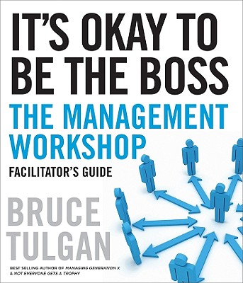 It's Okay to Be the Boss: The Management Workshop - Tulgan, Bruce