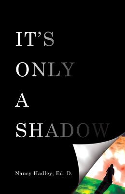 It's Only A Shadow - Hadley, Nancy, and Helton, Brandy (Contributions by), and Reynolds, Robin (Contributions by)