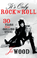 It's Only Rock 'n' Roll: Thirty Years with a Rolling Stone