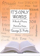 It's Only Words: A Book of Poems & Narrative Verse