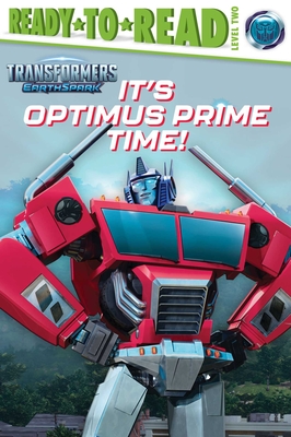 It's Optimus Prime Time!: Ready-To-Read Level 2 - Michaels, Patty (Adapted by)