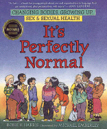 It's Perfectly Normal: A Book about Changing Bodies, Growing Up, Sex, and Sexual Health - Harris, Robie H