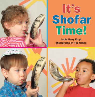 It's Shofar Time! - Kropf, Latifa Berry, and Cohen, Tod (Photographer)