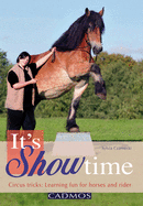 It's Showtime: Circus Tricks: Learning Fun for Horses and Riders
